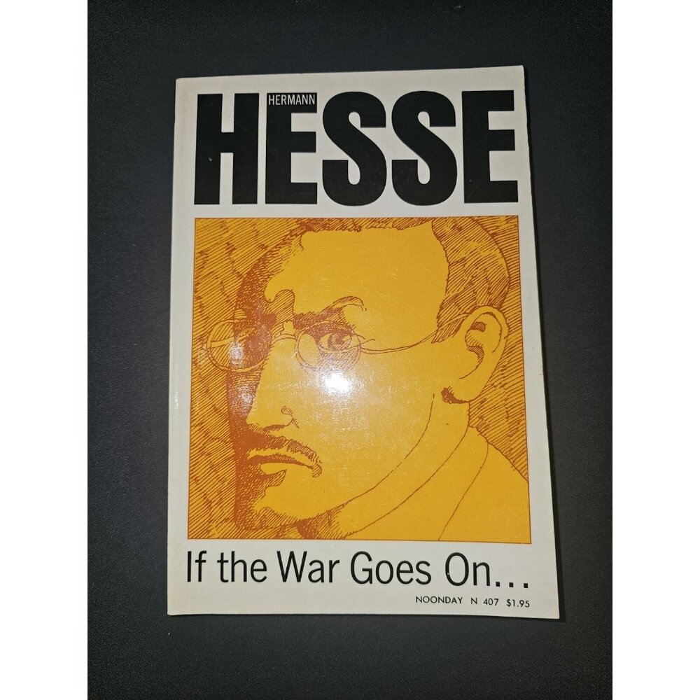 If The War Goes ON Reflections On War And Politics Herman Hesse 1971 FourthPrint